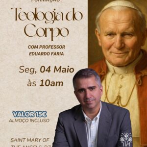 Teologia do Corpo – Com Eduardo Faria